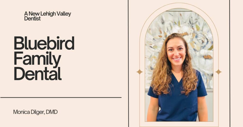 Lehigh Valley Dentist Bluebird Family Dental, Dr. Monica Dilger